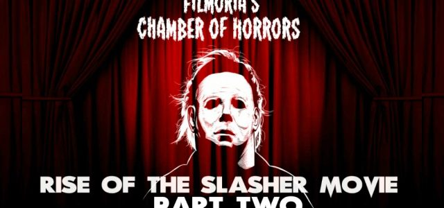 Chamber of Horrors: The Rise of the Slasher Film Part Two