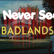 I’ve Never Seen…Badlands