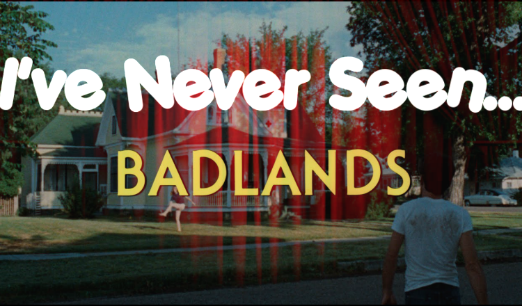 I’ve Never Seen…Badlands