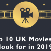 Top 10/ Best UK Movies to look for in 2019