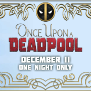 “ONCE UPON A DEADPOOL” TRAILER NOW AVAILABLE