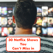 30 Netflix Shows You Can’t Miss in 2020