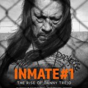 INMATE #1: THE RISE OF DANNY TREJO / Available on Digital Download 22 June 2020