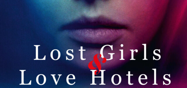 Alexandra Daddario stars in LOST GIRLS AND LOVE HOTELS coming to DVD & Digital 8th February